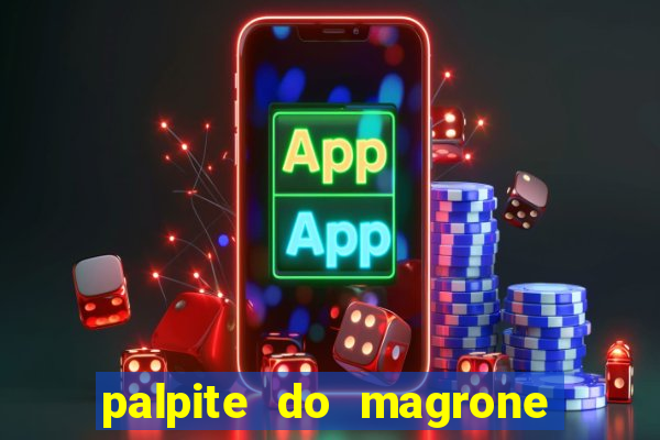 palpite do magrone para federal hoje